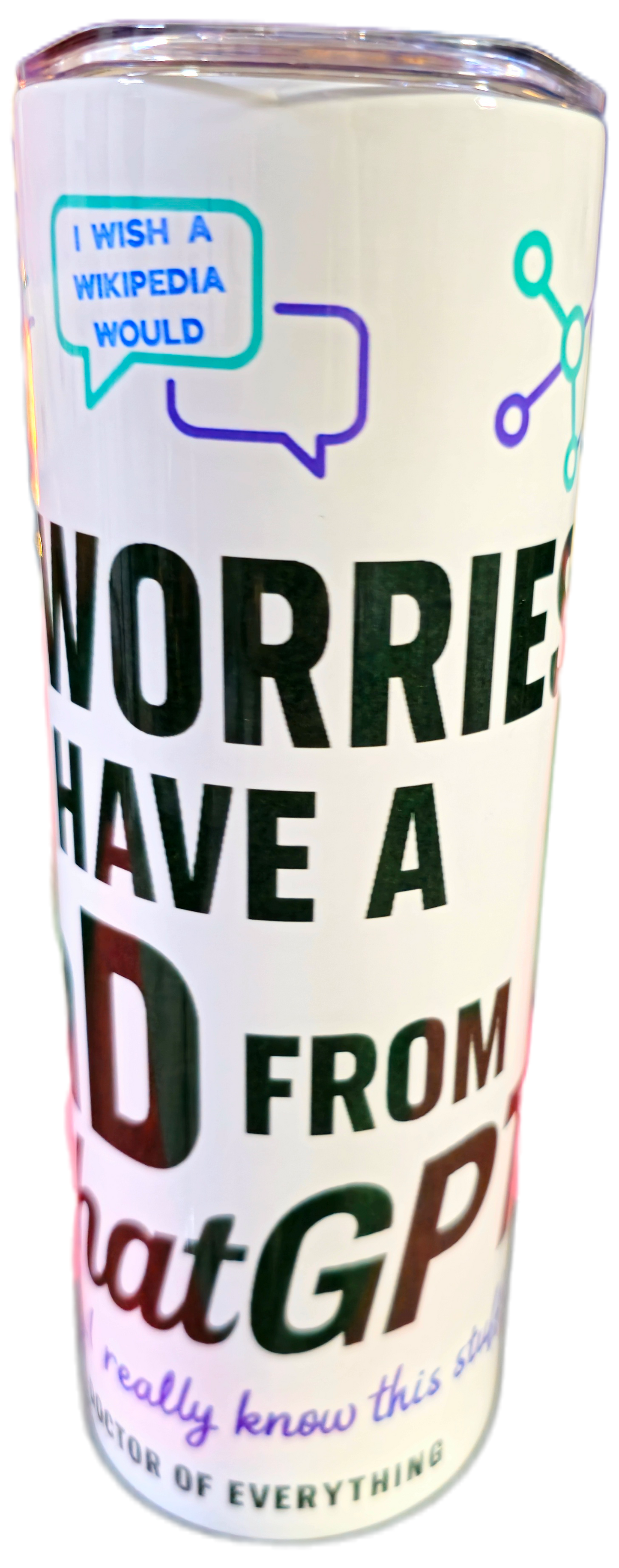 Skinny Tumblers - No Worries — I Have a PhD from ChatGPT