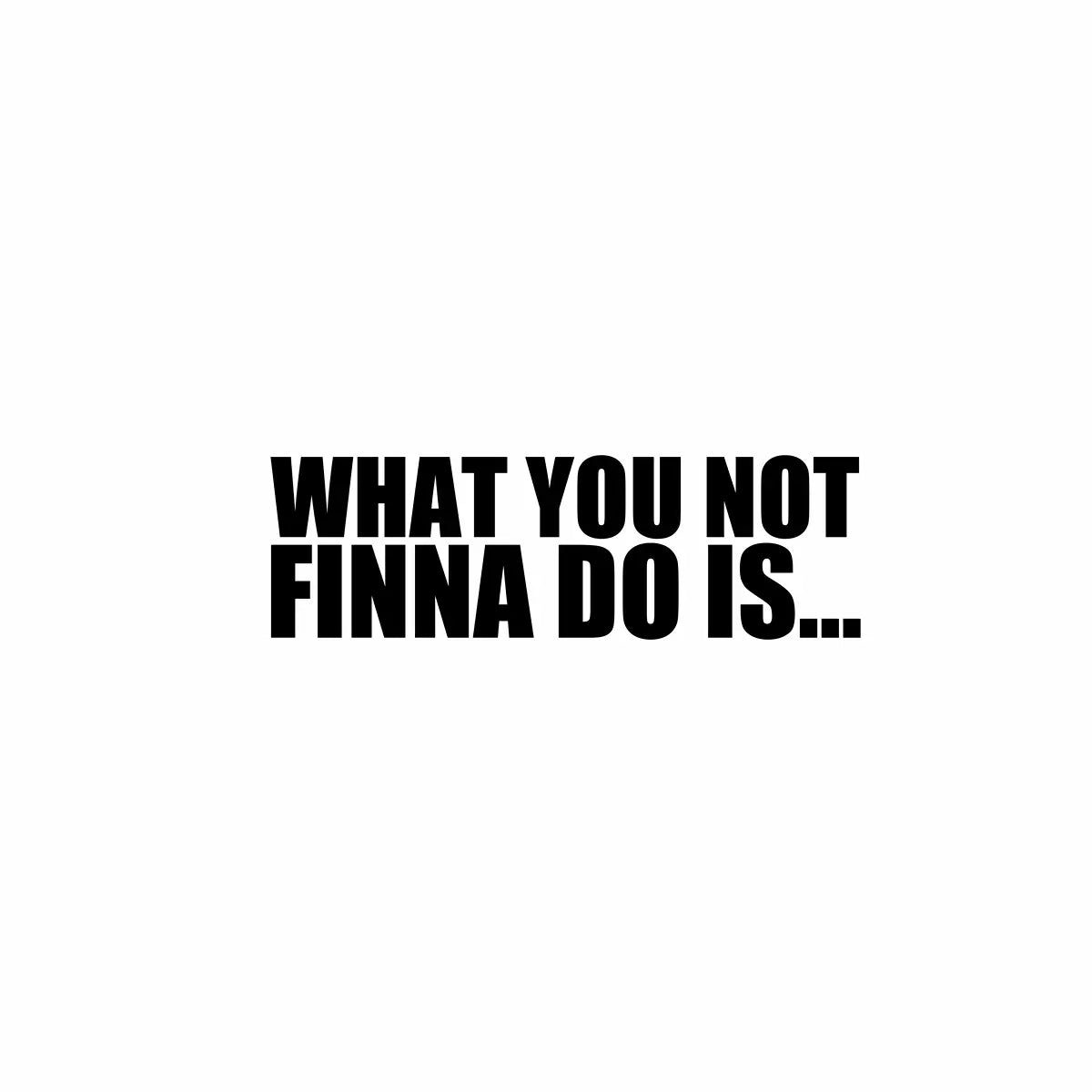 What You Not Finna Do Is Short Sleeve Tee Framed Greetings