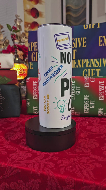 Skinny Tumblers - No Worries — I Have a PhD from ChatGPT